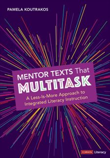 Discover  Mentor Texts That Multitask [Grades K-8]: A Less-Is-More Approach to Integrated Literacy