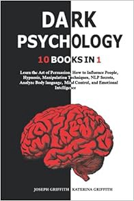 (Download❤️eBook)✔️ DARK PSYCHOLOGY: 10 BOOKS IN 1 : Learn the Art of Persuasion, How to Influence P