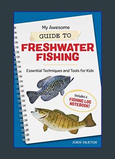 [EBOOK] [PDF] My Awesome Guide to Freshwater Fishing: Essential Techniques and Tools for Kids (My A