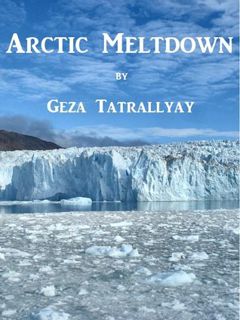 Read Now Arctic Meltdown Author Geza Tatrallyay FREE [Book]