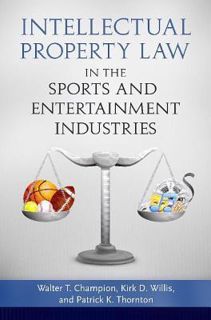 Read Intellectual Property Law in the Sports and Entertainment Industries Author Walter T. Champion