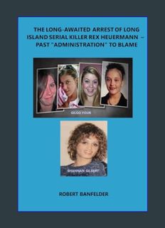 Epub Kndle The Long-Awaited Arrest of Long Island Serial Killer Rex Heuermann ~ Past "Administratio