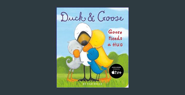 Read$$ 📕 Duck & Goose, Goose Needs a Hug     Board book – December 26, 2012 Full Pages