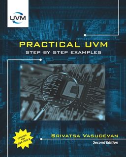 #Book by Srivatsa Vasudevan: Practical UVM: Step by Step with IEEE 1800.2