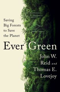 Discover [eBook] Ever Green: Saving Big Forests to Save the Planet Author John W. Reid FREE [Book]