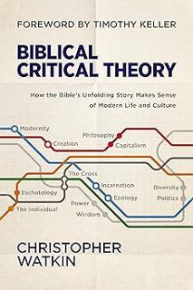 [Readings] Read: Biblical Critical Theory: How the Bible's Unfolding Story Makes Sense of Modern Lif