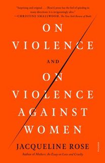Discover  On Violence and On Violence Against Women Author Jacqueline Rose FREE [Book] Full