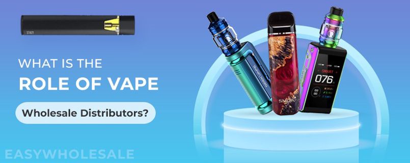 What is the Role of Vape Wholesale Distributors?
