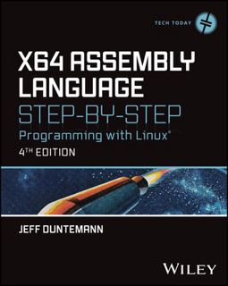 #eBOok by Jeffrey Duntemann: x64 Assembly Language Step-by-Step: Programming with Linux (Tech Today)