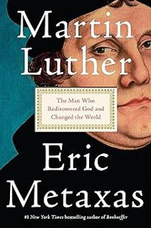 [Google Books] Read: Martin Luther: The Man Who Rediscovered God and Changed the World by Eric Metax