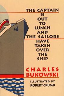 Read Now The Captain is Out to Lunch and the Sailors Have Taken Over the Ship Author Charles Bukowsk