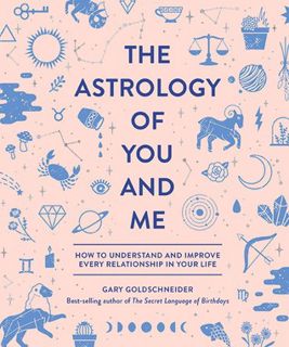 Read The Astrology of You and Me: How to Understand and Improve Every Relationship in Your Life Auth