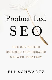 #Book by Eli  Schwartz: Product-Led SEO: The Why Behind Building Your Organic Growth Strategy