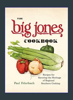 DOWNLOAD NOW The Big Jones Cookbook: Recipes for Savoring the Heritage of Regional Southern Cooking