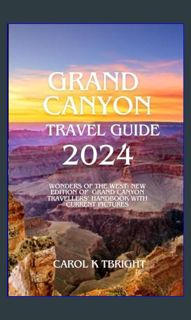 [Ebook]$$ ✨ Grand Canyon travel guide 2024: Wonders of the West: New Edition of Grand Canyon Tr