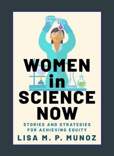 DOWNLOAD NOW Women in Science Now: Stories and Strategies for Achieving Equity     Hardcover – Octo