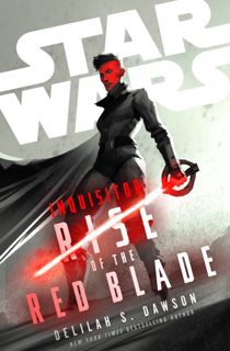 Read Inquisitor: Rise of the Red Blade (Star Wars) Author Delilah S. Dawson FREE *(Book)