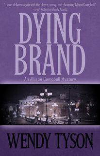 Read Now Dying Brand (Allison Campbell Mystery, #3) Author Wendy Tyson FREE [Book]