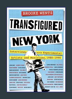DOWNLOAD NOW Transfigured New York: Interviews with Experimental Artists and Musicians, 1980-1990 (
