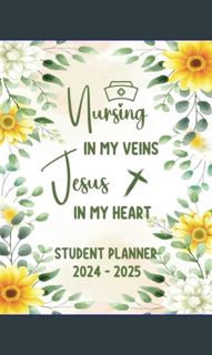 EBOOK #pdf 📖 Nursing Student Planner 2024-2025: Nursing In My Veins, Jesus In My Heart     Pape
