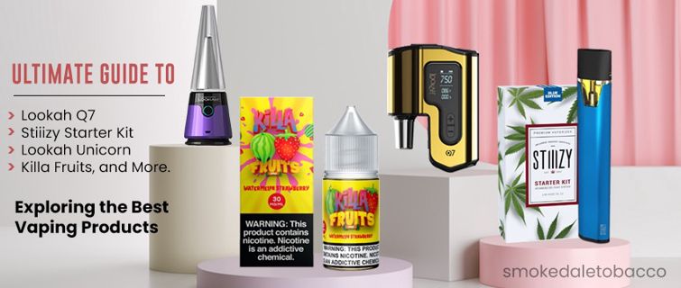 Ultimate Guide to Lookah Q7, Stiiizy Starter Kit, Lookah Unicorn,Exploring the Best Vaping Products