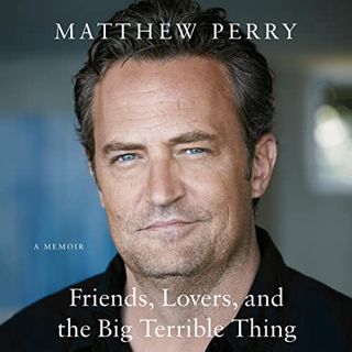 #Book by Matthew   Perry: Friends, Lovers, and the Big Terrible Thing