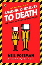 #Book by Neil Postman: Amusing Ourselves to Death: Public Discourse in the Age of Show Business