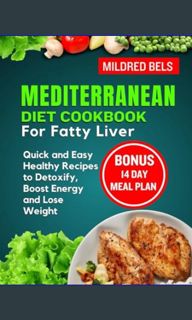 [Read Pdf] ✨ MEDITERRANEAN DIET COOKBOOK FOR FATTY LIVER: Quick and Easy Healthy Recipes to Det