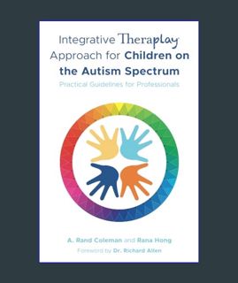 GET [PDF Integrative Theraplay® Approach for Children on the Autism Spectrum (Theraplay Books & Res