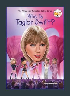 Full E-book Who Is Taylor Swift? (Who Was?)     Paperback – April 30, 2024