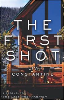 Read The First Shot (The Last Mrs. Parrish, #0.5) Author Liv Constantine FREE *(Book)