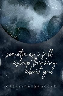 #Book by Catarine Hancock: Sometimes I Fall Asleep Thinking About You