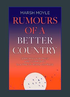 Epub Kndle Rumours of a Better Country: Searching for trust and community in a time of moral outrag