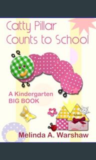 #^Download ✨ Catty Pillar Counts to School: A Kindergarten BIG BOOK     Paperback – November 7,