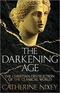 [PDF] ?? DOWNLOAD The Darkening Age: The Christian Destruction of the Classical World Complete Editi