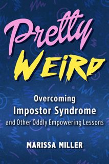 #eBOok by Marissa Miller: Pretty Weird: Overcoming Impostor Syndrome and Other Oddly Empowering