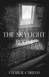 #eBOok by Charlie Carillo: The Skylight Room