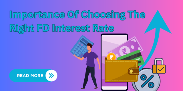 Importance Of Choosing The Right FD Interest Rate