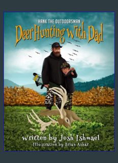 READ [E-book] Deer Hunting with Dad (Hank the Outdoorsman)     Paperback – January 12, 2022