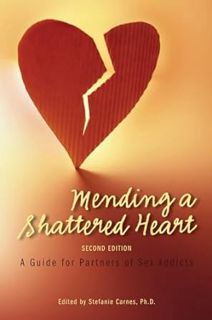 [READ Book Mending a Shattered Heart: A Guide for Partners of Sex Addicts by Stefanie Carnes (Editor