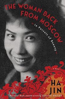 < The Woman Back from Moscow: In Pursuit of Beauty: A Novel By Ha Jin (Author)