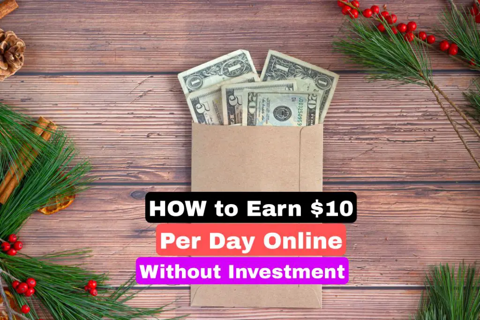 how to earn 10 dollar a day without investment