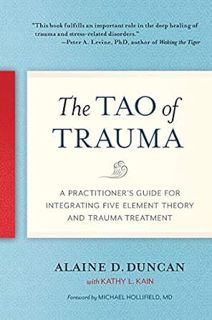 [READ Book The Tao of Trauma: A Practitioner's Guide for Integrating Five Element Theory and Trauma