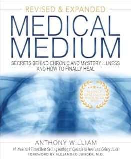 [READ Book Medical Medium: Secrets Behind Chronic and Mystery Illness and How to Finally Heal (Revis