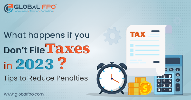 What Happens If You File Taxes Late in 2023? Tips to Reduce Penalties