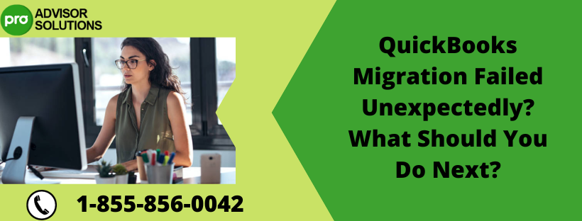 QuickBooks Migration Failed Unexpectedly? What Should You Do Next?