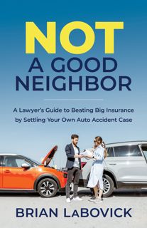 #Book by Brian LaBovick: Not a Good Neighbor: A Lawyer’s Guide to Beating Big Insurance by