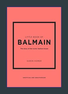 Epub Kndle Little Book of Balmain: The story of the iconic fashion house (Little Books of Fashion,