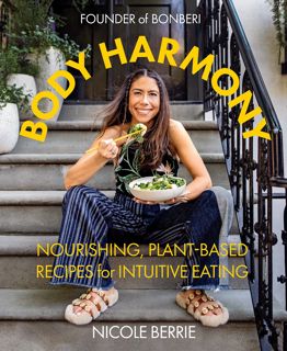 Read  Body Harmony: Nourishing, Plant-Based Recipes for Intuitive Eating Author Nicole Berrie FREE