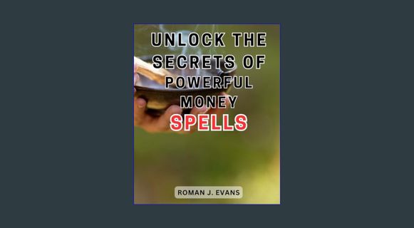 #^Download ⚡ Unlock the Secrets of Powerful Money Spells: Harness the Mystical Energies of Anci